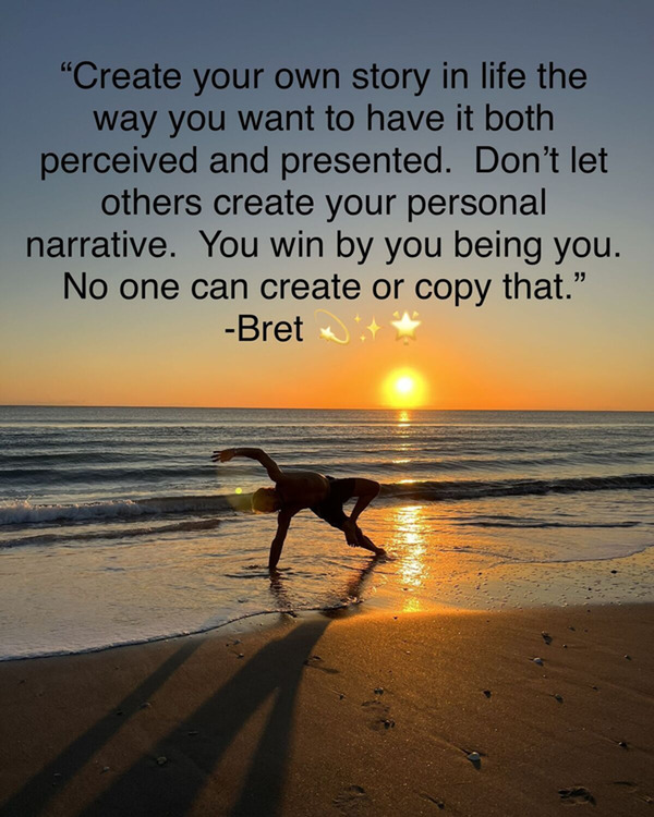 Create Your Own Story in Life -Bret 💫✨🌟 
